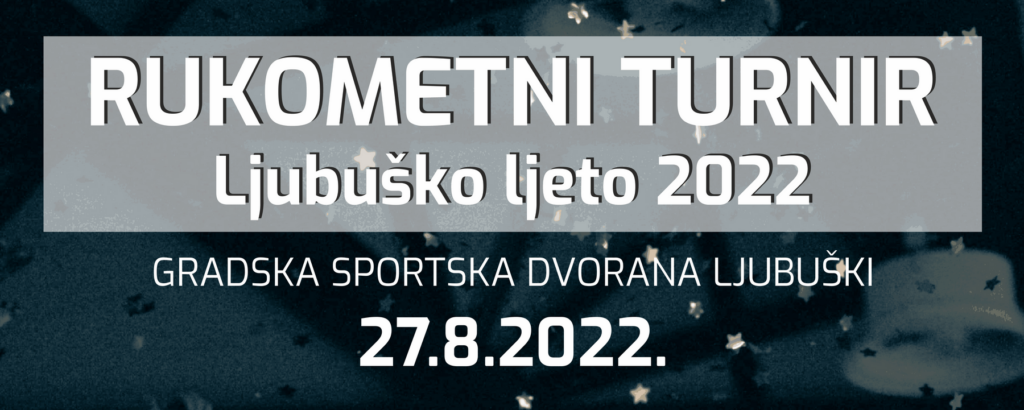 Rukometni turnir “Ljubuško ljeto 2022” u subotu u Gradskoj športskoj dvorani
